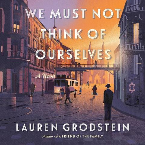 Image of Lauren Grodstein's book We Must Not Think of Ourselves