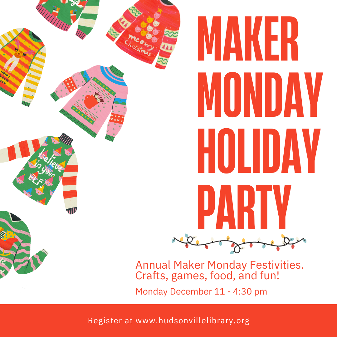 Maker Monday Holiday Party. Ugly sweaters and holiday lights with text saying party starts on Monday December 11 at 4:30 pm.