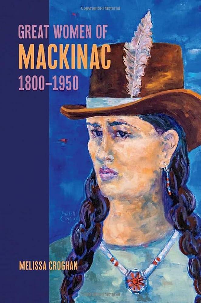 Image of cover from the book Great Women of Mackinac 1800-1950